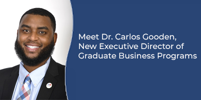 Meet Dr. Carlos Gooden, new executive director of Graduate Business Programs
