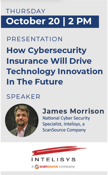 James Morrison Presentation How Cybersecurity Insurance will drive technology Innoivation in the future