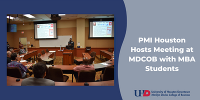 PMI Houston Hosts Meeting at MDCOB with MBA Students
